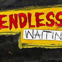 Endless Waiting