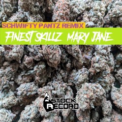 Finest Skillz - Mary Jane (Schwifty Pantz Remix)