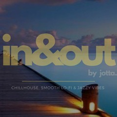 IN&OUT(CHILLHOUSE, LOUNGE, SMOOTH LO-FI, AMBIENT)