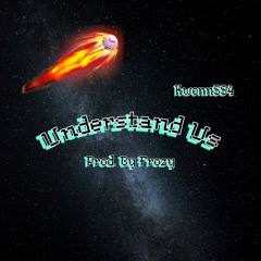 Understand Us (Prod. by Frozy)