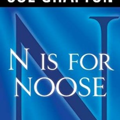 [FREE] PDF 💑 "N" is for Noose: A Kinsey Millhone Novel by  Sue Grafton EBOOK EPUB KI