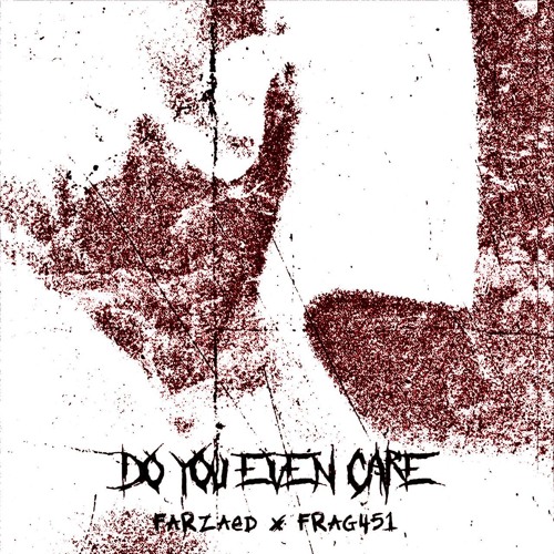 FARZÆD X FRAG451- DO YOU EVEN CARE