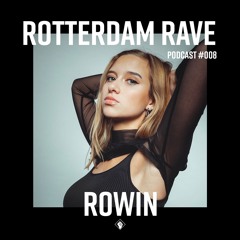 ROWIN - Rotterdam Rave Podcast #008