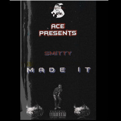 Smitty- Made It