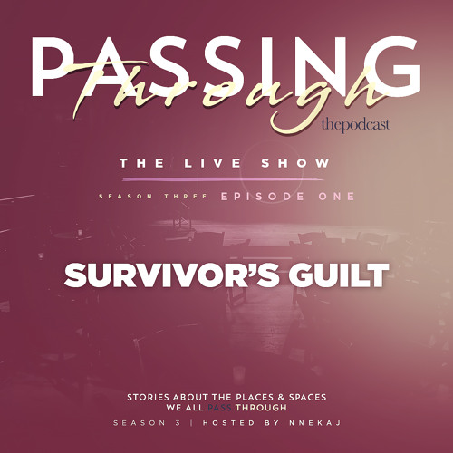 Ep 15: Passing Through Survivor's Guilt
