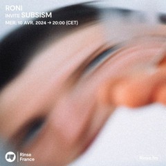 RONI invite Subsism - 10 Avril 2024