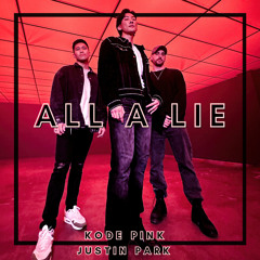 Kode PinK & Justin Park - All A Lie