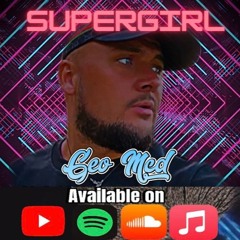 SUPER GIRL - Geo Mcd Remix