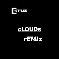 Clouds Remix ft. C-Styles