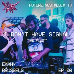 "I Don't Have Signal" EP00 - 'The Pilot' W/ @EKANYMUSIC