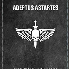 FREE KINDLE 🗃️ Adeptus Astartes And They Shall Know No Fear: Warhammer 40k Battle Pl