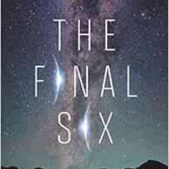 [GET] EBOOK 🗸 The Final Six by Alexandra Monir [KINDLE PDF EBOOK EPUB]
