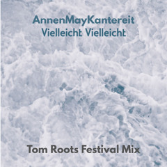 Vielleicht Vielleicht ( Tom Roots Festival Mix ) FREE DOWNLOAD