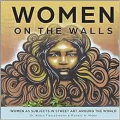 Access PDF 📤 Women on the Walls: Women as Subjects in Street Art around the World by