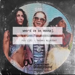 FEX (IT) - Thinks Allright (Extended Mix) DOWNTOWN UNDERGROUND