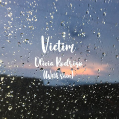 Victim (with rain) by olivia rodrigo