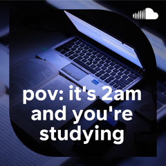 pov: it is 2am and you are studying