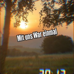 Mit uns War einmal