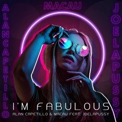 I'm Fabulous - Alan Capetillo & Macau Ft. Joelapussy (Original Mix)