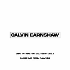 Eric Prydz vs Belters Only - Make Me Feel Pjanoo (Calvin Earnshaw Mashup)