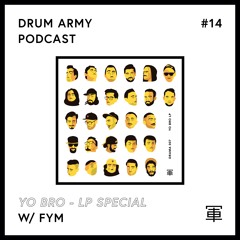 Drum Army Podcast 14 / Yo Bro - LP Special mixed by FYM