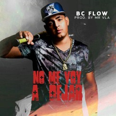 BC FLOW - No Me Voy A Dejar - MV