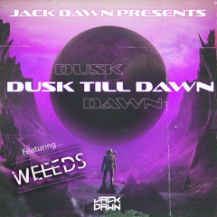 Jack Dawn Presents: Dusk Till Dawn Episode #004 (Feat. Weeeds)