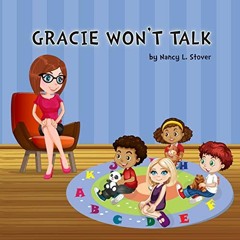 [READ] [KINDLE PDF EBOOK EPUB] Gracie Won't Talk (Growing with Gracie learning series