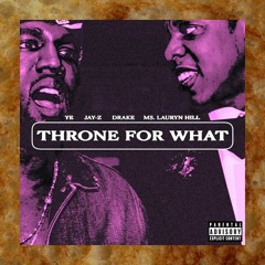 JAY-Z & Kanye West - THRONE FOR WHAT (feat. Lauryn Hill & Drake)