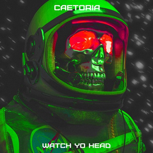 Caetoria - Watch Yo Head