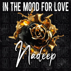 NADEEP - IN THE MOOD FOR LOVE