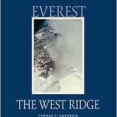 View [PDF EBOOK EPUB KINDLE] Everest: The West Ridge, Anniversary Edition by Thomas H