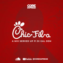 CORE SUPREME - “CHIC FIL-A” GAL DEM MIX