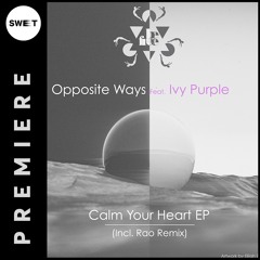 PREMIERE : Opposite Ways Feat. Ivy Purple - Calm Your Heart (Original Mix)[BeFree Recordings]