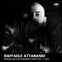 MODULAR EXPANSION PODCAST #165 | RAFFAELE ATTANASIO