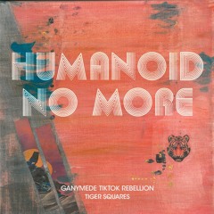 Humanoid No More - Ganymede TikTok Rebellion