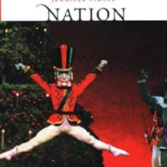 download KINDLE 📂 Nutcracker Nation: How an Old World Ballet Became a Christmas Trad