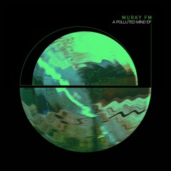 Murky fm - A Polluted Mind EP (Snippets)