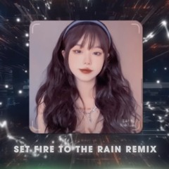 Set Fire To The Rain Remix Vinahouse Hot Trend Tiktok
