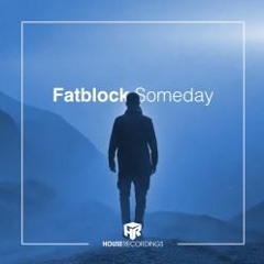 FATBLOCK - Someday [Original Mix] Snippet