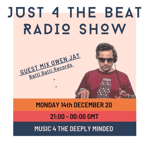 J4TB Radio Show 14th Dec 20 /w Guest Mix Owen Jay (Batti Batti Records)