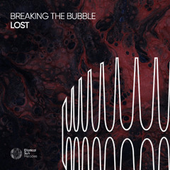 Breaking The Bubble - Lost