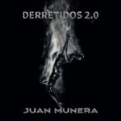 Derretidos 2.0| Juan Munera