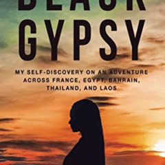 GET KINDLE 💛 Black Gypsy: My Self-Discovery on an Adventure across France, Egypt, Ba