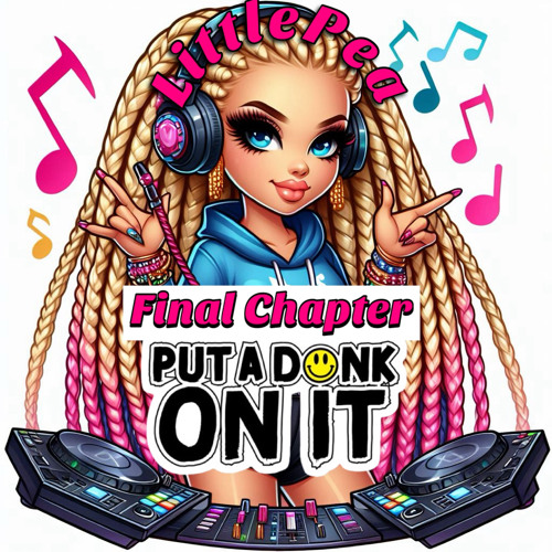 LittlePea Put A Donk On It Final Chapter
