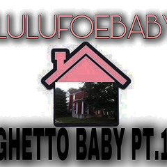 GHETTO BABY PT.1