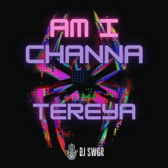 Am I Channa Tereya