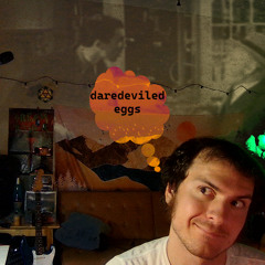 Jam 6 || daredeviled eggs // 11-10-25