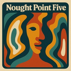 Nought Point Five