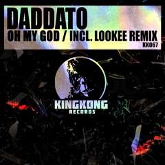 Daddato - Oh My God (Lookee Remix) [OUT NOW]